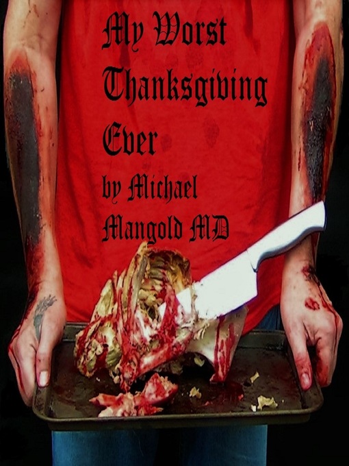 Title details for My Worst Thanksgiving Ever by Michael Mangold - Available